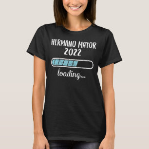 Hermano Mayor 2022 Loading Family Friends Humor Tr T-Shirt