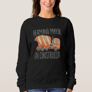 Hermano Mayor En Construcción Promovido A Hermano  Sweatshirt