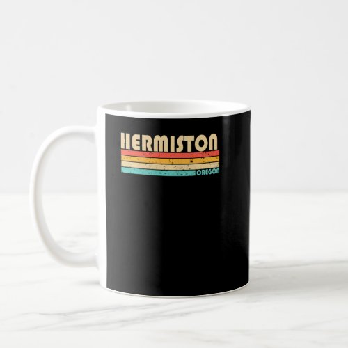 Hermiston Or Oregon Funny City Home Roots Retro 70 Coffee Mug