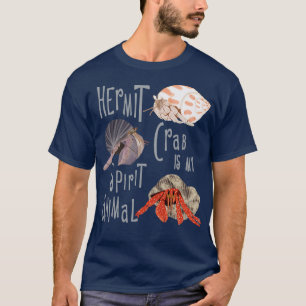 Hermit Crab is My Spirit Animal 2 T-Shirt