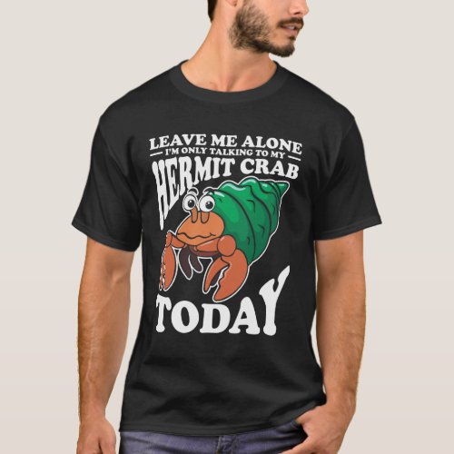 Hermit Crab Lover Crustacean Introvert Humor T_Shirt