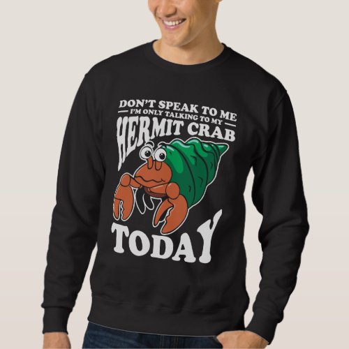 Hermit Crab Pet Owner Gift Sea Animal Graphic Sweatshirt