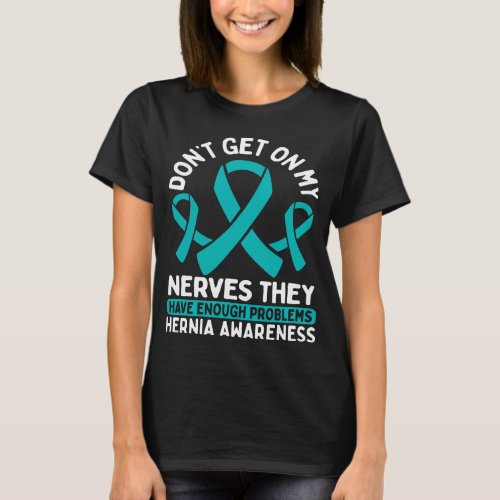 Hernia Awareness Ribbon Get on my Nerves Hernia T_Shirt