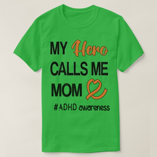 Hero Calls Me Mom Attention Deficit Disorder ADHD  T-Shirt (Design Front)