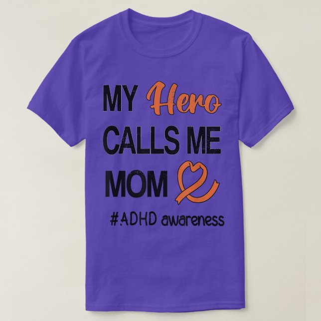 Hero Calls Me Mom Attention Deficit Disorder ADHD  T-Shirt (Design Front)