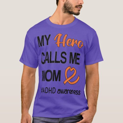 Hero Calls Me Mom Attention Deficit Disorder ADHD  T_Shirt