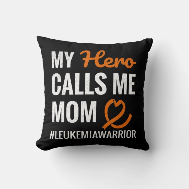 Hero Calls Me Mom Leukemia Warrior Leukemia Awaren Throw Pillow (Front)