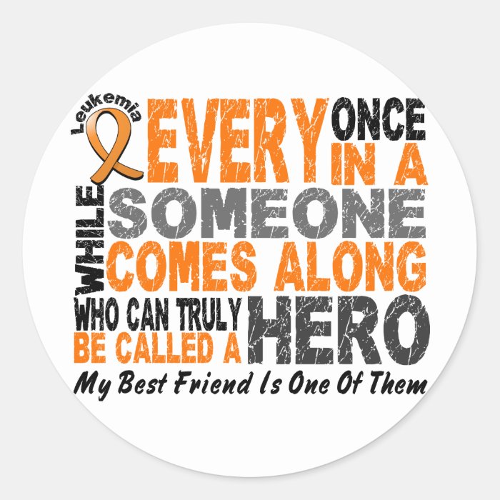 HERO COMES ALONG 1 Best Friend LEUKEMIA T Shirts Stickers