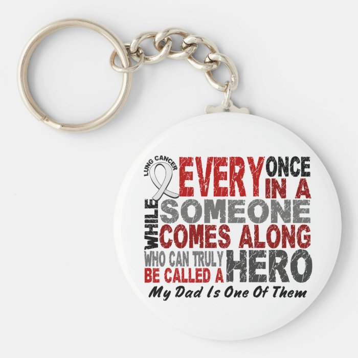 Hero Comes Along 1 Dad Lung Cancer Keychains