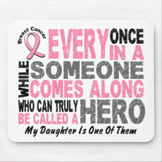 HERO COMES ALONG 1 Daughter BREAST CANCER T-Shirts Mouse Pad