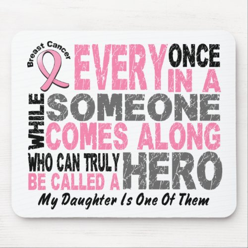 HERO COMES ALONG 1 Daughter BREAST CANCER T_Shirts Mouse Pad