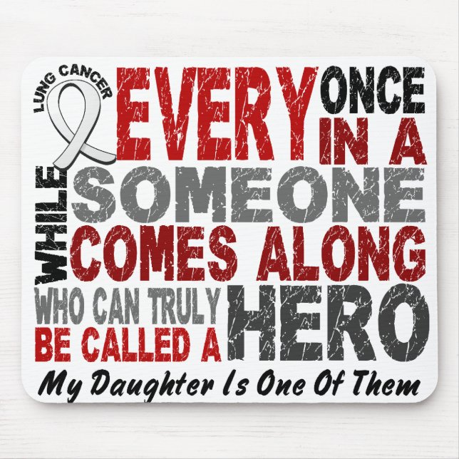 HERO COMES ALONG 1 Daughter LUNG CANCER Mouse Pad (Front)