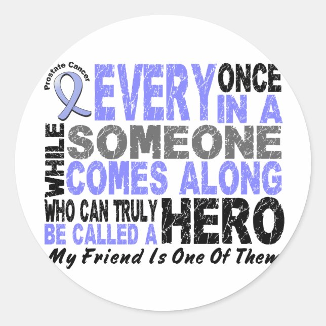 HERO COMES ALONG 1 Friend PROSTATE CANCER Classic Round Sticker (Front)