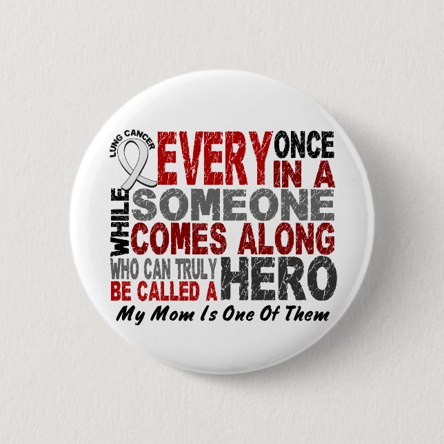 Hero Comes Along 1 Mom Lung Cancer Button (Front)
