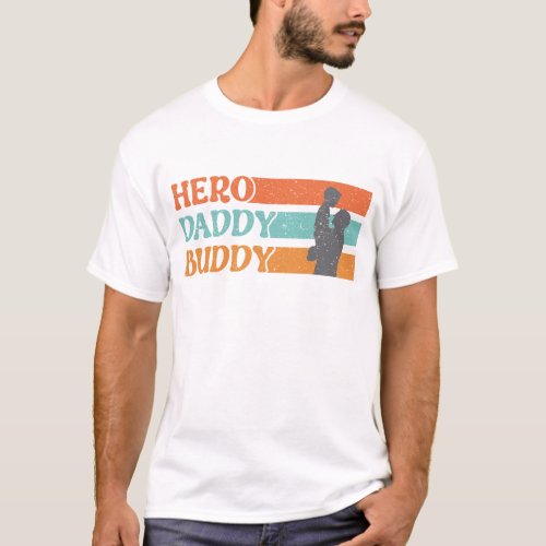Hero daddy buddy  T_Shirt
