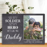 Hero Daddy Military Soldier Army Fathers Day Photo Plaque<br><div class="desc">"Some people call you a Soldier, others may call you a Hero, But I call you Daddy."! Surprise your favorite soldier and dad with this super sweet personalized army dad photo plaque this fathers day. Personalize with your favorite photo, message and name. This military fathers day gift will be a...</div>