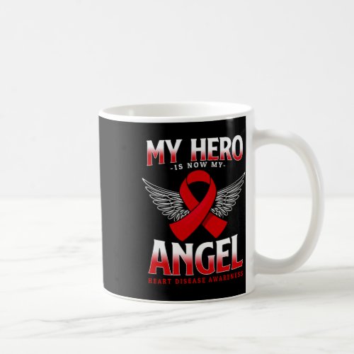 Hero Is Now My Angel Heart Disease Awareness  Coffee Mug