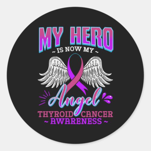 Hero Is Now My Angel Thyroid Cancer Carcinoma Gift Classic Round Sticker