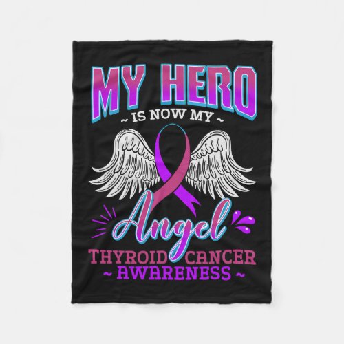 Hero Is Now My Angel Thyroid Cancer Carcinoma Gift Fleece Blanket