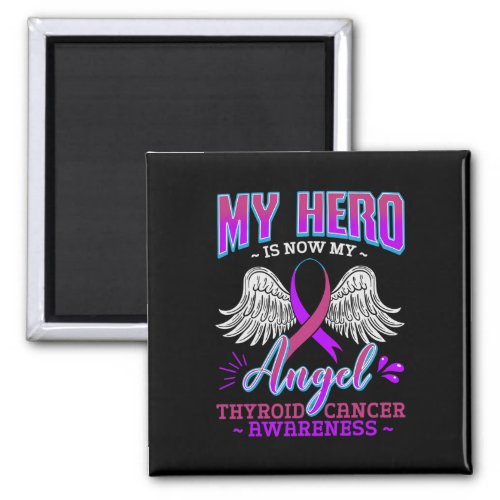 Hero Is Now My Angel Thyroid Cancer Carcinoma Gift Magnet