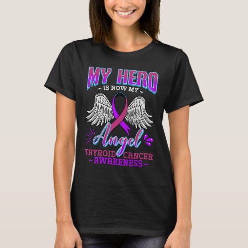 Hero Is Now My Angel Thyroid Cancer Carcinoma Gift T_Shirt