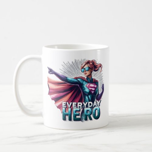 Hero of our Everyday life Coffee Mug