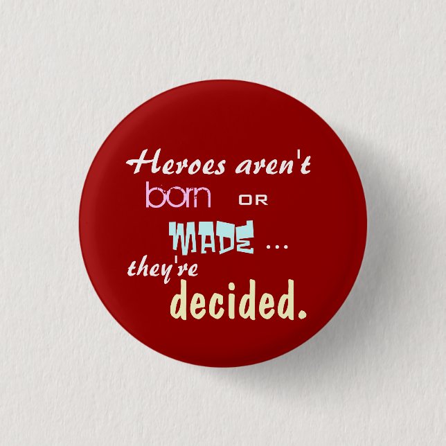 Heroes aren't born button (Front)