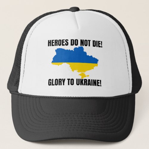 Heroes do not die glory to ukraine trucker hat