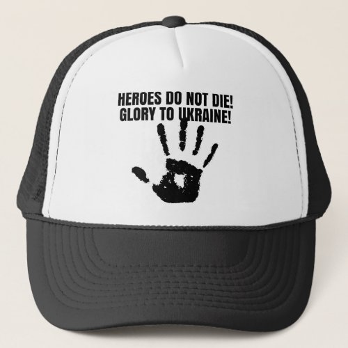 Heroes do not die glory to ukraine trucker hat