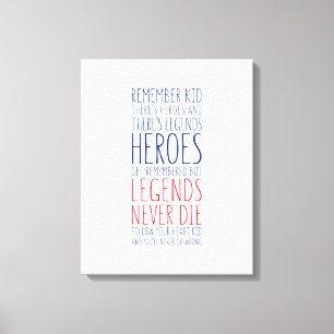 Heroes Get Remembered But Legends Never Die Canvas