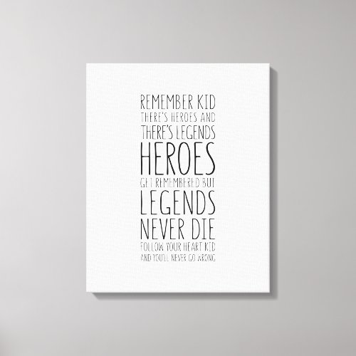 Heroes Get Remembered But Legends Never Die Canvas Print