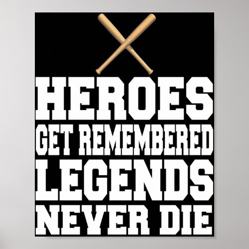 Heroes Get Remembered Legends Never Die Poster