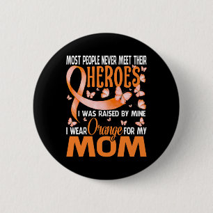 Heroes I Wear Orange For My Mom Multiple Sclerosis Button