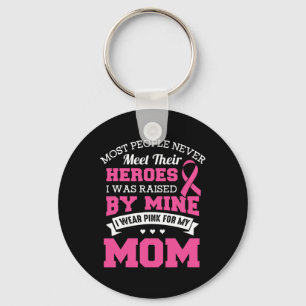 Heroes I Wear Pink For My Mom - Breast Cancer Awar Keychain