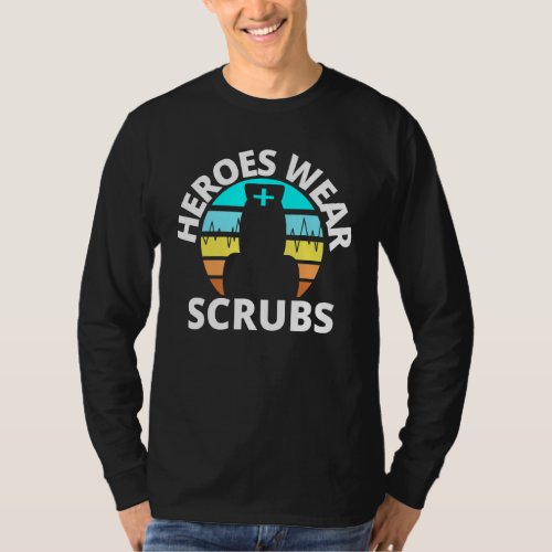 Heroes Wear Scrubs Nurse Aide Sunset Frontline Hea T_Shirt