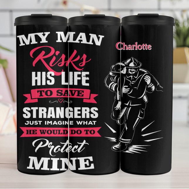 Heroic Firefighter: My Man Protects Mine Thermal Tumbler (Creator Uploaded)