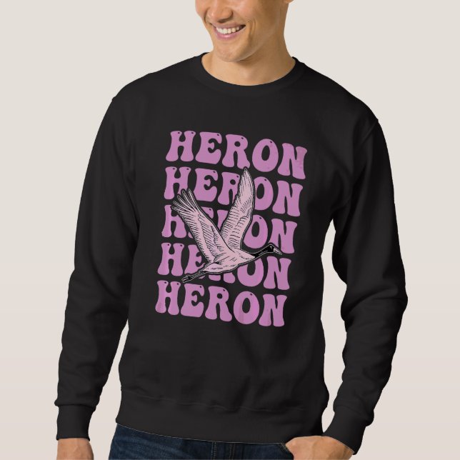 Heron For A Egret Sweatshirt (Front)