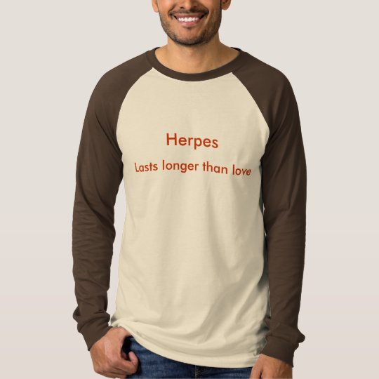 Herpes, Lasts longer than love T-Shirt
