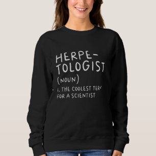 Herpetologist Definition Scientist Science Teach Sweatshirt