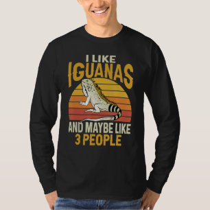 Herpetologist I Like Iguanas And Maybe Like 3 Peop T-Shirt