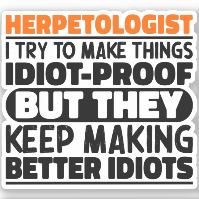 Herpetologist I Try To Make Things Funny Sayings  Sticker (Front)
