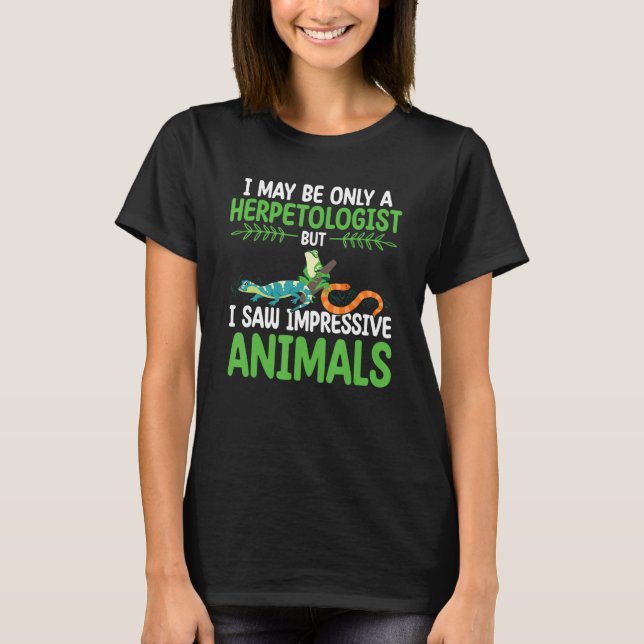 Herpetologist Reptile Researcher Herping Zookeeper T-Shirt (Front)
