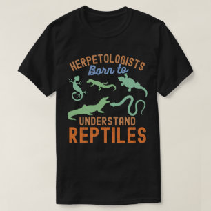 Herpetologists, Born to Understand Reptiles T-Shirt