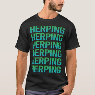 Herping Herpetologist Herpetology Herp Herper T-Shirt