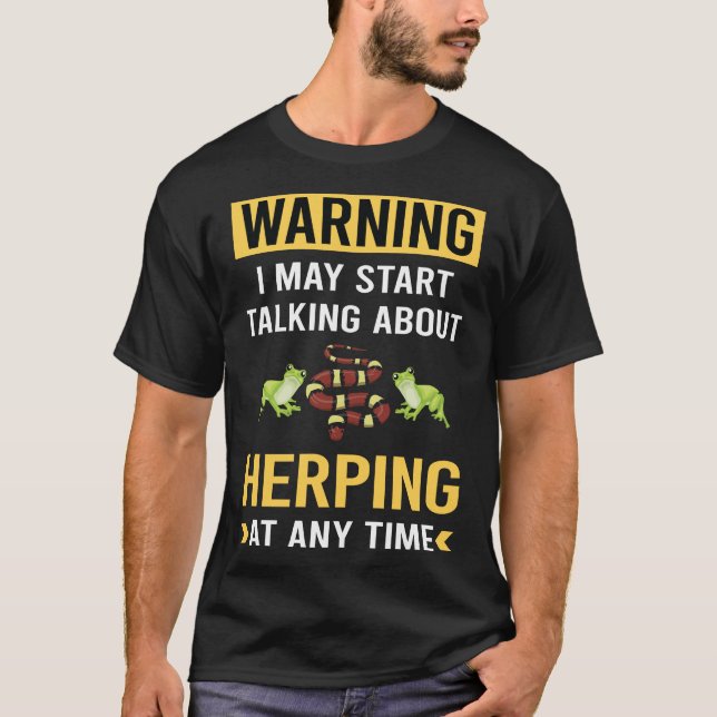 Herping Herpetologist Herpetology Herp Herper T-Shirt (Front)