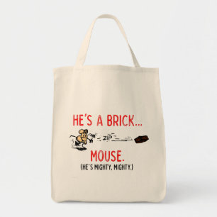 "He's a Brick Mouse" Tote Bag