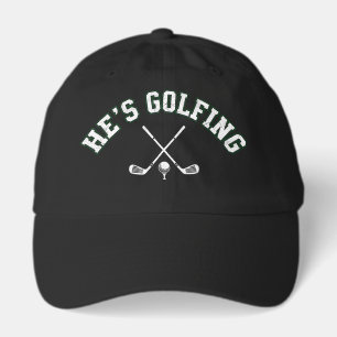 He's Golfing Funny Golfer Dad Golfing Mom Quote Hat