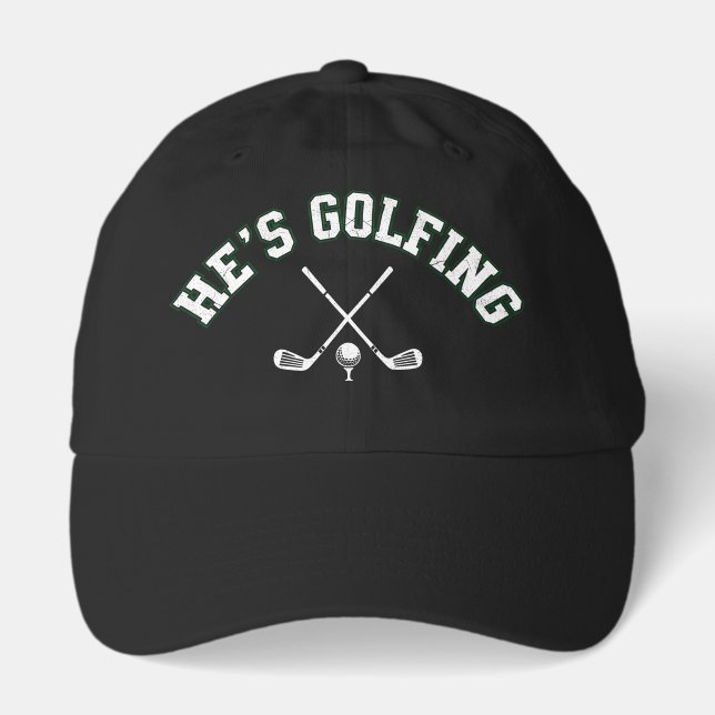He's Golfing Funny Golfer Dad Golfing Mom Quote Hat (Front)