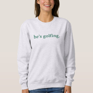 hes golfing women's shirt