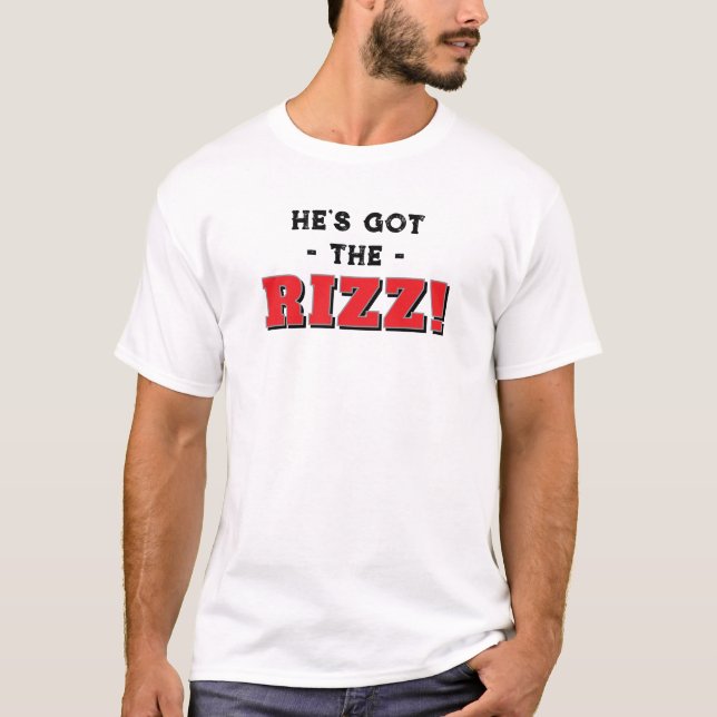 He's Got the Rizz Slang T-Shirt (Front)